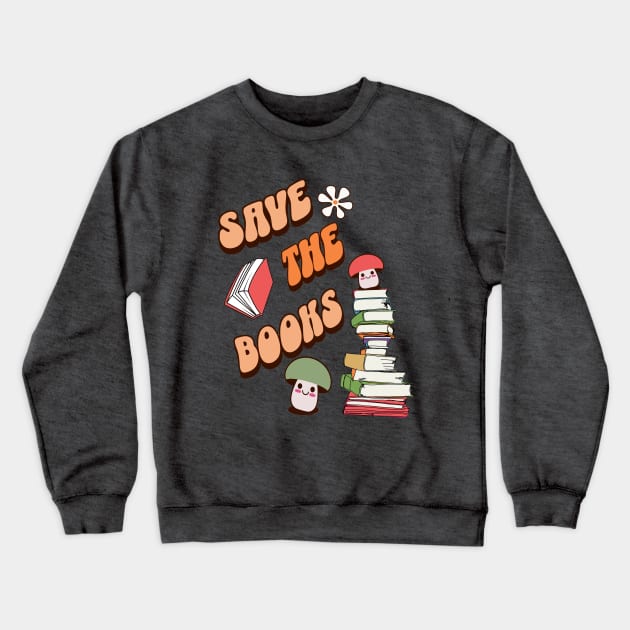 Book Lovers Save The Books Quote Crewneck Sweatshirt by tamdevo1
